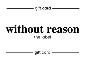 Without Reason the Label Gift Card